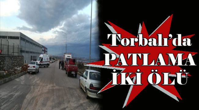 İzmir Torbalı'da Patlama İki Ölü