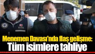 MENEMEN DAVASINDA TÜM İSİMLERE TAHLİYE