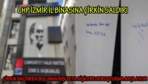 CHP İZMİR İL BİNASINA ÇİRKİN SALDIRI