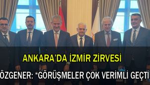 ANKARA'DA İZMİR ZİRVESİ