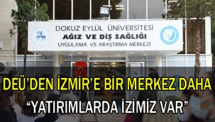 DEÜ'DEN İZMİR'E BİR MERKEZ DAHA