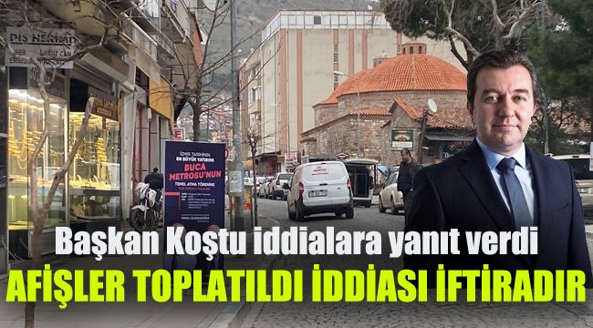 Başkan Koştu iddialara yanıt verdi: Afişler toplatıldı iddiası iftiradır