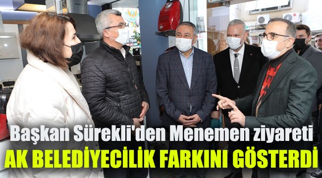 Başkan Sürekli'den Menemen ziyareti: AK Belediyecilik farkını gösterdi