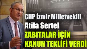 CHP İzmir Milletvekili Atila Sertel zabıtalar için kanun teklifi verdi