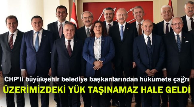 CHP'li 11 büyükşehir belediye başkanından hükümete acil çağrı