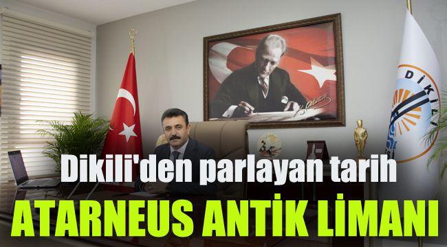 Dikili'den parlayan tarih Atarneus Antik Limanı