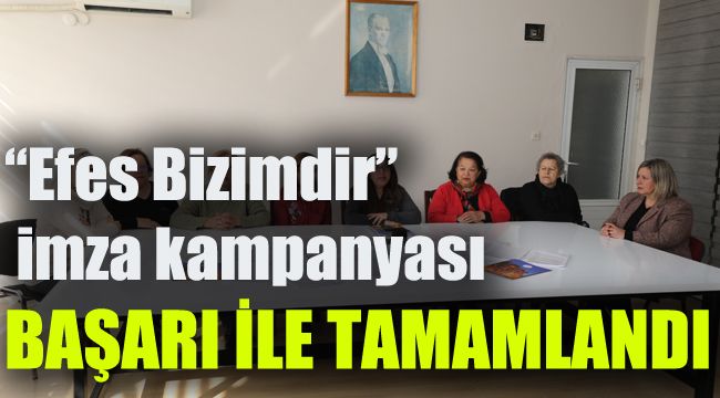 "Efes Bizimdir" imza kampanyası başarı ile tamamlandı