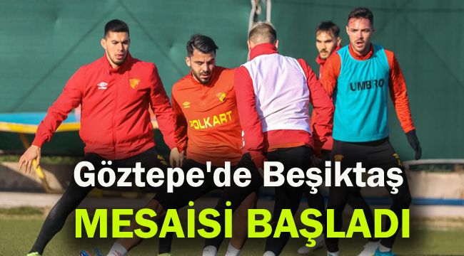 Göztepe'de Beşiktaş mesaisi başladı