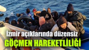 İzmir açıklarında düzensiz göçmen hareketliliği