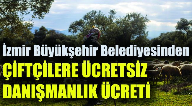 İzmir Büyükşehir Belediyesinden çiftçilere ücretsiz danışmanlık hizmeti