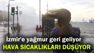 İzmir'e yağmur geri dönüyor, hava sıcaklıkları düşüyor