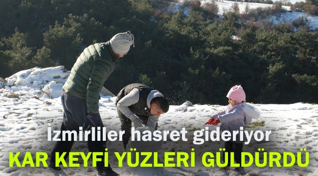 İzmirliler hasret gideriyor: Kar keyfi yüzleri güldürdü