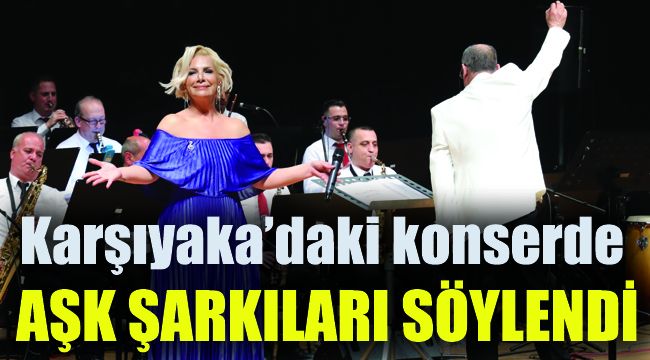 Karşıyaka'daki konserde aşk şarkıları söylendi