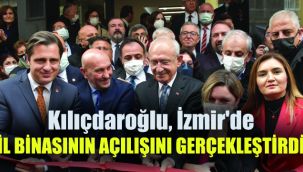 Kılıçdaroğlu İzmir'de İl binasının açılışını gerçekleştirdi