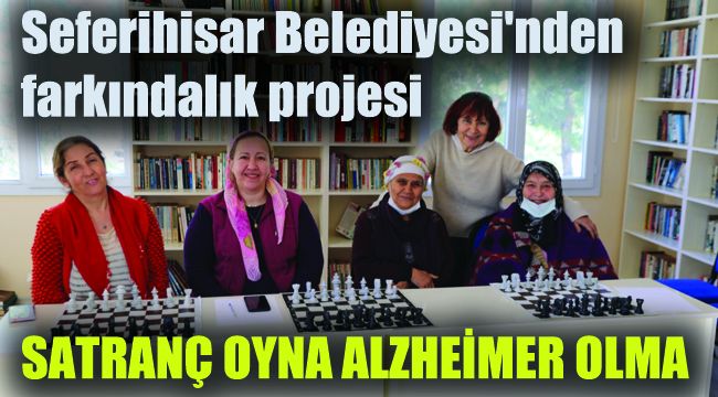 Seferihisar Belediyesi'nden farkındalık projesi: Satranç oyna Alzheimer olma