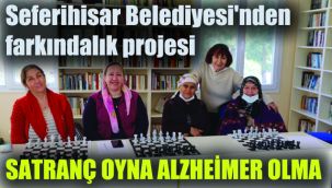 Seferihisar Belediyesi'nden farkındalık projesi: Satranç oyna Alzheimer olma