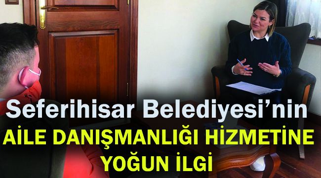 Seferihisar Belediyesi'nin Aile Danışmanlığı hizmetine yoğun ilgi