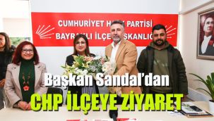 Başkan Sandal’dan CHP ilçeye ziyaret