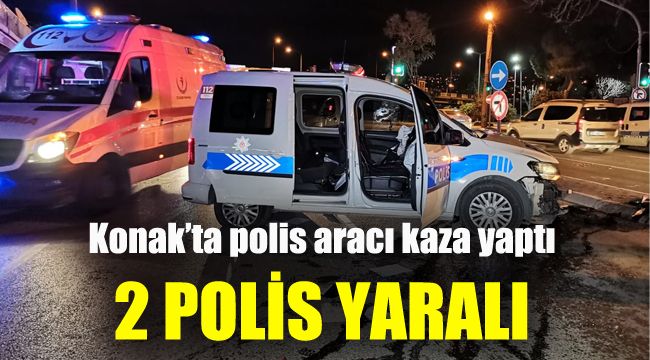 Konak'ta polis aracı kaza yaptı: 2 polis yaralı