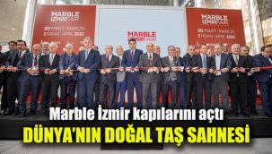 Marble İzmir kapılarını açtı: Dünya'nın doğal taş sahnesi