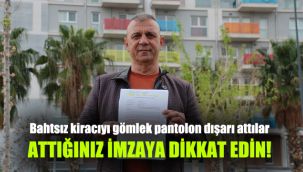 Bahtsız kiracıyı gömlek pantolon dışarı attılar: Attığınız imzaya dikkat edin