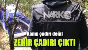 Kamp çadırı değil, zehir çadırı çıktı