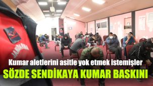 Kumar aletlerini asitle yok etmek istemişler: Sözde sendikaya kumar baskını