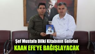 Şef Mustafa Dilki Kitabının Gelirini Kaan Efeye Bağışlayacak