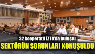 32 kooperatif İZTO’da buluştu: Sektörün sorunları konuşuldu