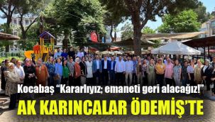 AK Karıncalar Ödemiş’te: Kocabaş “Kararlıyız; emaneti geri alacağız!”