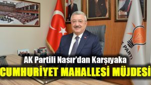 AK Partili Nasır’dan Karşıyaka Cumhuriyet Mahallesi müjdesi