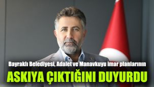 Bayraklı Belediyesi, Adalet ve Manavkuyu imar planlarının askıya çıktığını duyurdu