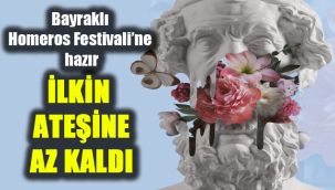 Bayraklı Homeros Festivali’ne hazır: İlkin ateşine az kaldı