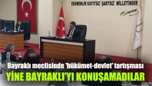 Bayraklı meclisinde 'hükümet-devlet' tartışması: Yine Bayraklı'yı konuşamadılar