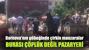 Bornova'nın göbeğinde çirkin manzaralar: Burası çöplük değil pazaryeri