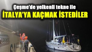 Çeşme'de yelkenli tekne ile İtalya'ya kaçmak istediler