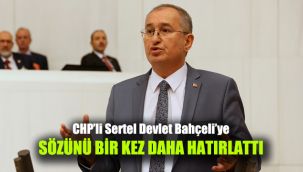 CHP'li Sertel Devlet Bahçeli'ye sözünü bir kez daha hatırlattı