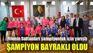 Filenin Sultanları şampiyonluk için yarıştı: Şampiyon Bayraklı oldu