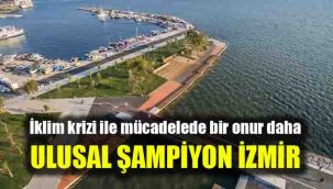 İklim krizi ile mücadelede bir onur daha: Ulusal şampiyon İzmir