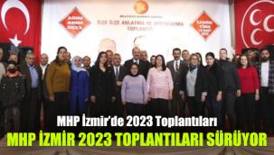 MHP İzmir’de 2023 Toplantıları: MHP İzmir 2023 Toplantıları Sürüyor