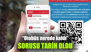 “Otobüs nerede kaldı” sorusu tarih oluyor