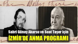 Sabri Günay Akarsu ve Suat Taşer için İzmir’de anma programı