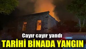 Tarihi binada yangın: Cayır cayır yandı