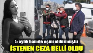 5 aylık hamile eşini öldürmüştü: İstenen ceza belli oldu