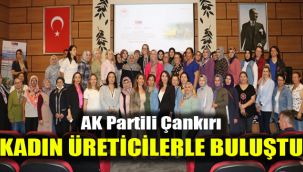 AK Partili Çankırı kadın üreticilerle buluştu