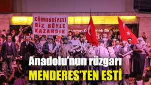 Anadolu’nun rüzgarı Menderes’ten esti