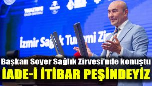 Başkan Soyer Sağlık Zirvesi’nde konuştu: İade-i itibar peşindeyiz