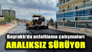 Bayraklı’da asfaltlama çalışmaları aralıksız sürüyor