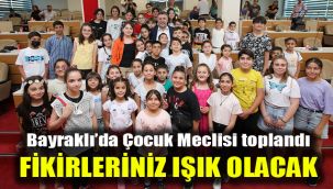 Bayraklı’da Çocuk Meclisi toplandı: Fikirleriniz ışık olacak