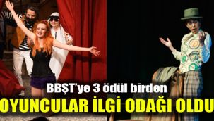 BBŞT’ye 3 ödül birden: Oyuncular ilgi odağı oldu